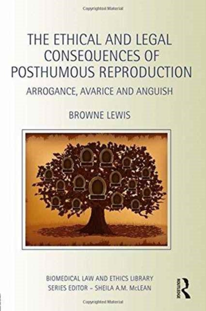 Book cover of: Ethical and Legal Consequences of Posthumous Reproduction. By: Browne Lewis