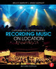Book cover of: Recording Music on Location. By: Bruce Bartlett