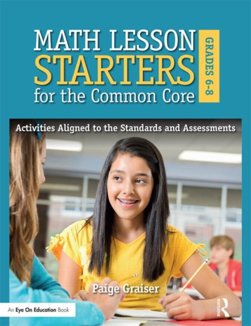 Book cover of: Math Lesson Starters for the Common Core, Grades 6-8. By: Paige Graiser