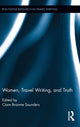 Book cover of: Women, Travel Writing, and Truth. By: Clare Broome Saunders