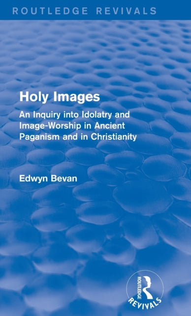 Book cover of: Holy Images (Routledge Revivals). By: Edwyn Bevan