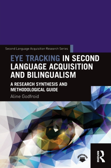 Book cover of: Eye Tracking in Second Language Acquisition and Bilingualism. By: Aline Godfroid