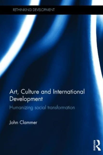 Book cover of: Art, Culture and International Development. By: John Clammer