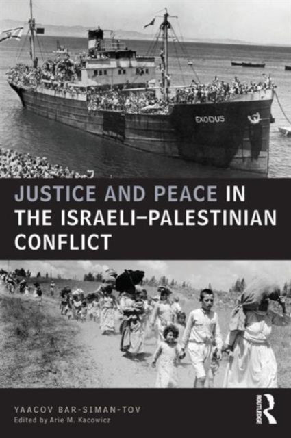 Book cover of: Justice and Peace in the Israeli-Palestinian Conflict. By: Yaacov Bar Siman Tov