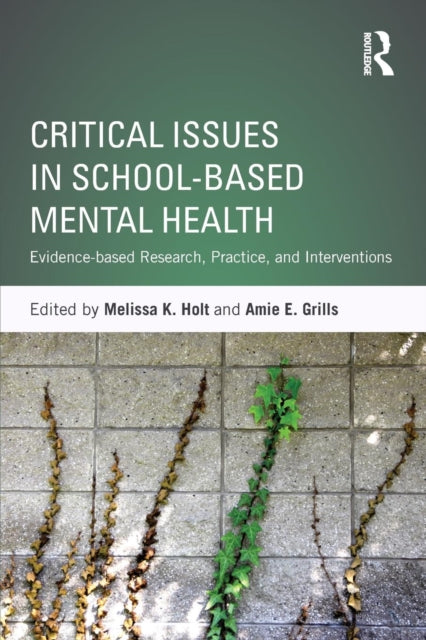 Book cover of: Critical Issues in School-based Mental Health. By: Melissa K. Holt