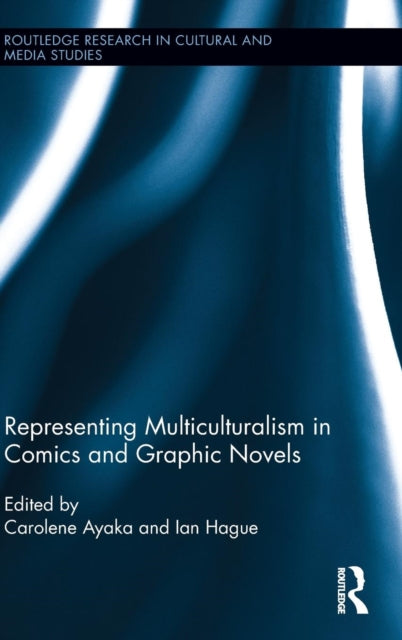 Book cover of: Representing Multiculturalism in Comics and Graphic Novels. By: Ian Hague