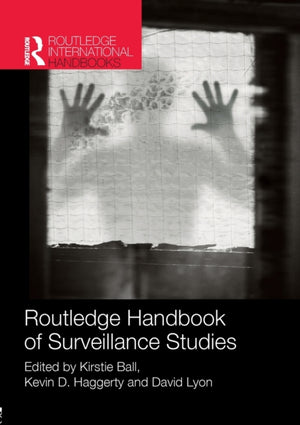 Routledge Handbook of Surveillance Studies