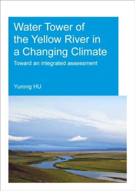 Book cover of: Water Tower of the Yellow River in a Changing Climate. By: Yurong Hu