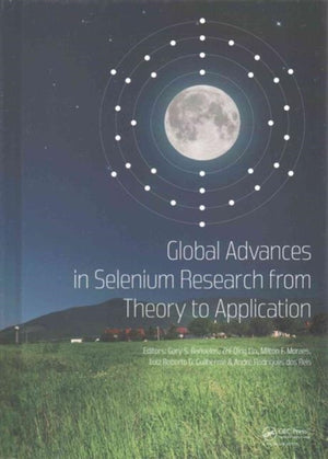 Global Advances in Selenium Research from Theory to Application