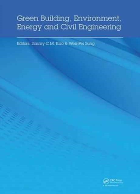 Book cover of: Green Building, Environment, Energy and Civil Engineering. By: Wen-Pei Sung