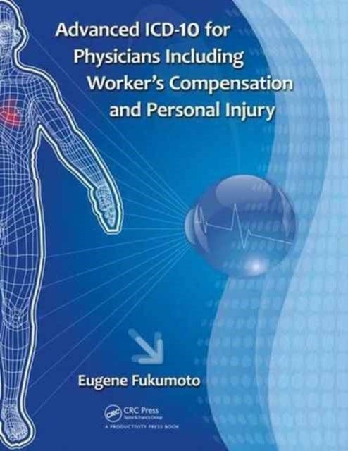 Book cover of: Advanced ICD-10 for Physicians Including Worker’s Compensation and Personal Injury. By: Eugene Fukumoto