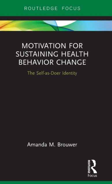 Book cover of: Motivation for Sustaining Health Behavior Change. By: Amanda M. Brouwer