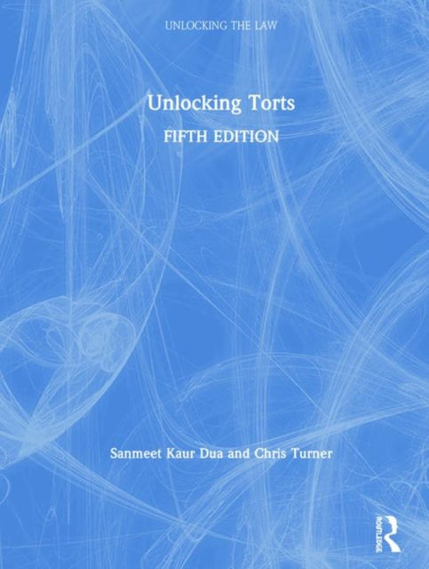 Book cover of: Unlocking Torts. By: Sanmeet Kaur Dua