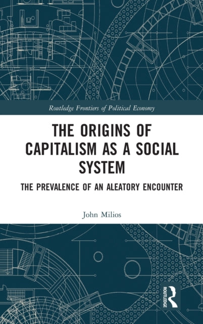 Book cover of: Origins of Capitalism as a Social System. By: John Milios