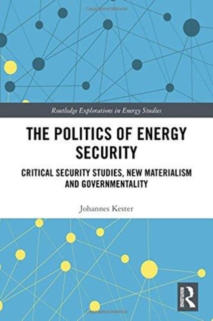 Book cover of: Politics of Energy Security. By: Johannes Kester