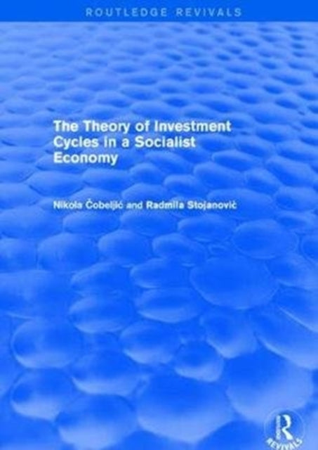 Book cover of: Theory of Investment Cycles in a Socialist Economy. By: Nikola Cobeljic