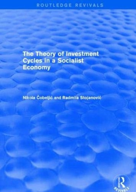Book cover of: Theory of Investment Cycles in a Socialist Economy. By: Nikola Cobeljic