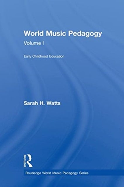 Book cover of: World Music Pedagogy, Volume I: Early Childhood Education. By: Sarah H. Watts