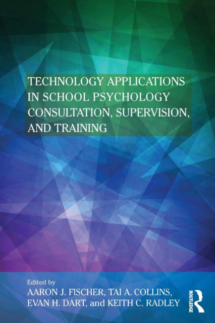 Book cover of: Technology Applications in School Psychology Consultation, Supervision, and Training
