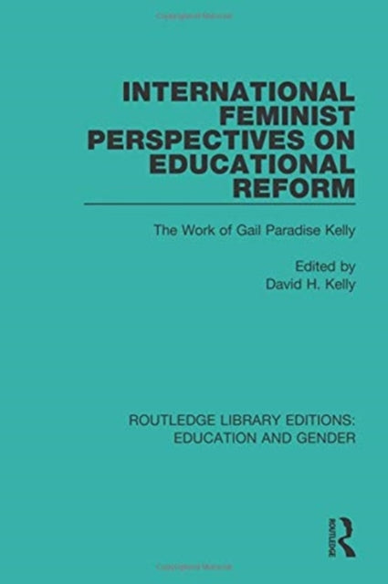 Book cover of: International Feminist Perspectives on Educational Reform. By: David H. Kelly