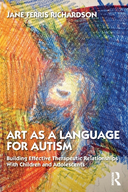 Book cover of: Art as a Language for Autism. By: Jane Ferris Richardson