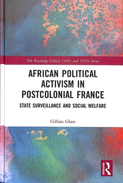 Book cover of: African Political Activism in Postcolonial France. By: Gillian Glaes