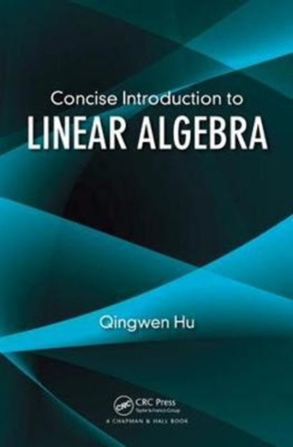 Book cover of: Concise Introduction to Linear Algebra. By: Qingwen Hu