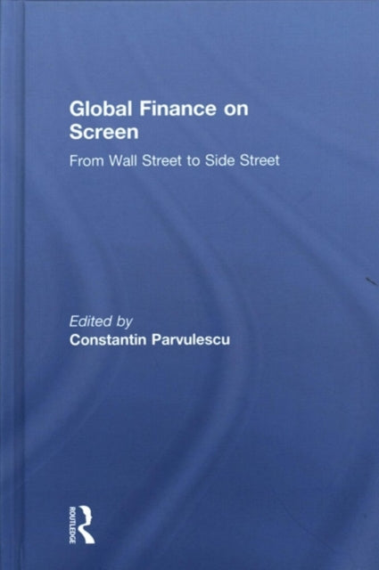 Book cover of: Global Finance on Screen. By: Constantin Parvulescu