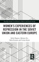 Book cover of: Women's Experiences of Repression in the Soviet Union and Eastern Europe. By: Kelly Hignett