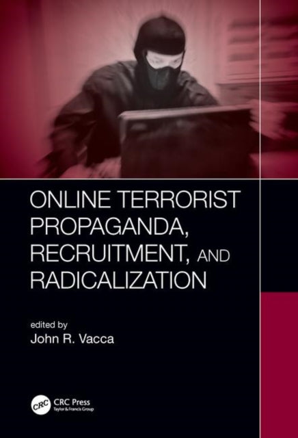 Book cover of: Online Terrorist Propaganda, Recruitment, and Radicalization. By: John R. Vacca