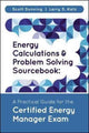 Book cover of: Energy Calculations and Problem Solving Sourcebook. By: Scott Dunning