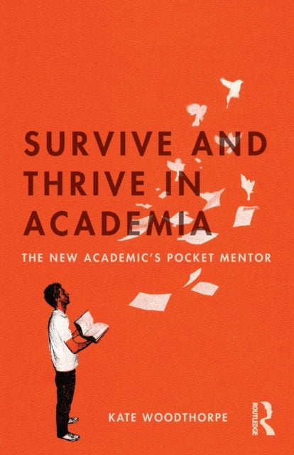 Book cover of: Survive and Thrive in Academia. By: Kate Woodthorpe