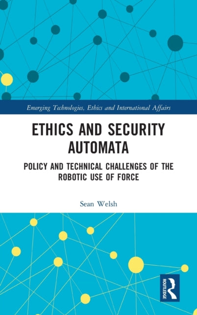 Book cover of: Ethics and Security Automata. By: Sean Welsh