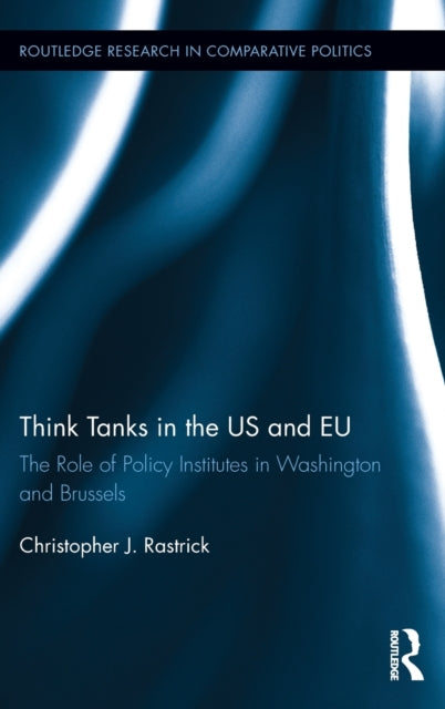 Book cover of: Think Tanks in the US and EU. By: Christopher James Rastrick