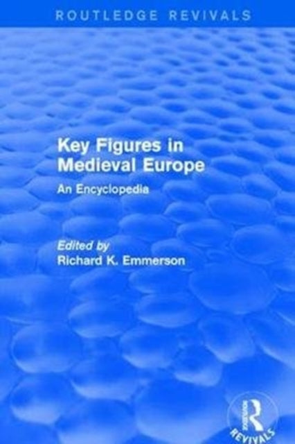 Book cover of: Routledge Revivals: Key Figures in Medieval Europe (2006). By: Richard K. Emmerson