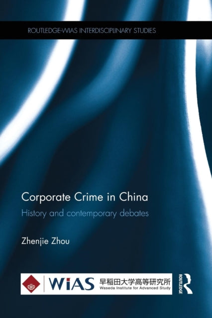 Book cover of: Corporate Crime in China. By: Zhenjie Zhou