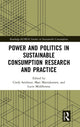 Book cover of: Power and Politics in Sustainable Consumption Research and Practice. By: Cindy Isenhour