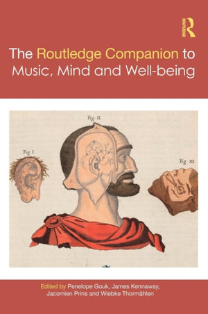 The Routledge Companion to Music, Mind, and Well-being