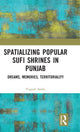 Book cover of: Spatializing Popular Sufi Shrines in Punjab. By: Yogesh Snehi