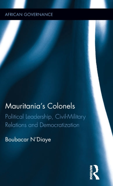 Book cover of: Mauritania's Colonels. By: Boubacar N'Diaye