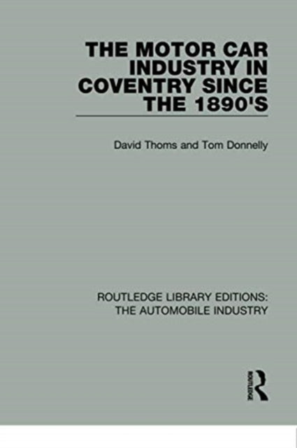 Book cover of: Motor Car Industry in Coventry Since the 1890's. By: David Thoms