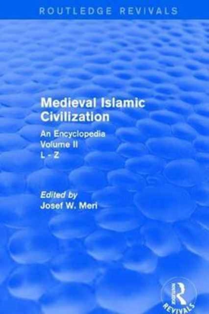 Book cover of: Routledge Revivals: Medieval Islamic Civilization (2006). By: Josef W. Meri