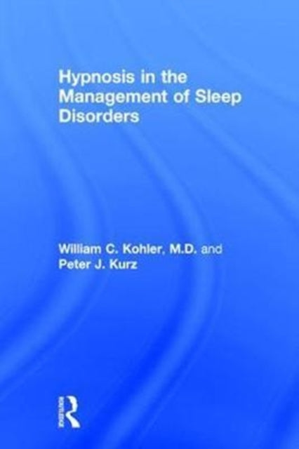 Book cover of: Hypnosis in the Management of Sleep Disorders. By: William C. Kohler