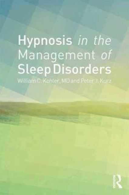 Book cover of: Hypnosis in the Management of Sleep Disorders. By: William C. Kohler
