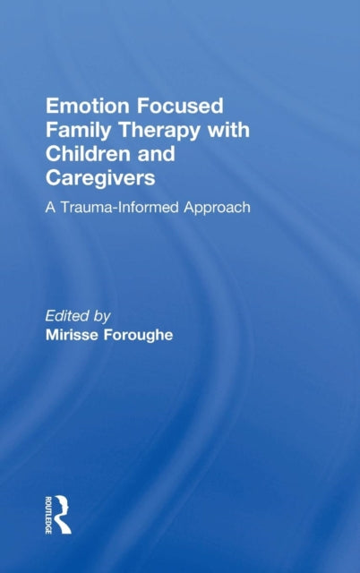 Emotion Focused Family Therapy with Children and Caregivers
