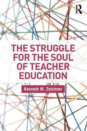The Struggle for the Soul of Teacher Education