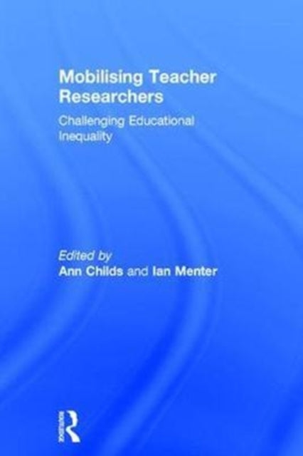 Book cover of: Mobilising Teacher Researchers. By: Ann Childs