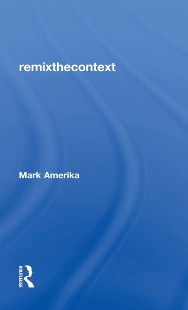 Book cover of: remixthecontext. By: Mark Amerika