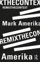 Book cover of: remixthecontext. By: Mark Amerika