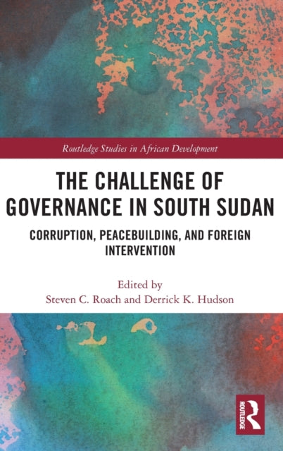 Book cover of: Challenge of Governance in South Sudan. By: Steven C Roach
